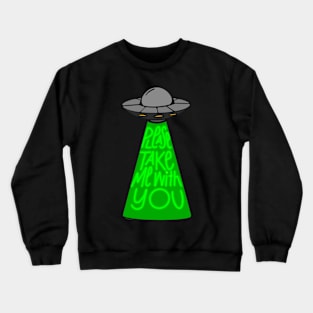 Please take me with you Crewneck Sweatshirt